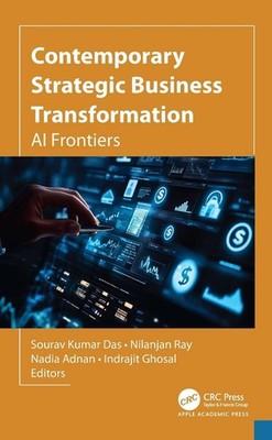 Contemporary Strategic Business Transformation: AI Frontiers by Sourav Kumar Das