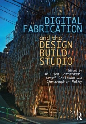 Digital Fabrication and the Design Build Studio (Paperback Book)