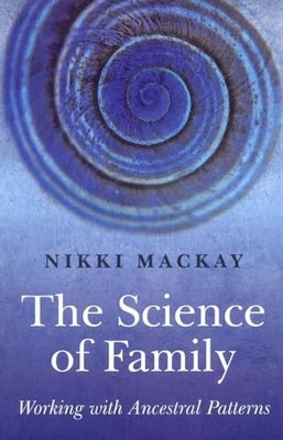 The Science of Family: Working with Ancestral Pattern by Nikki Mackay 1846942004