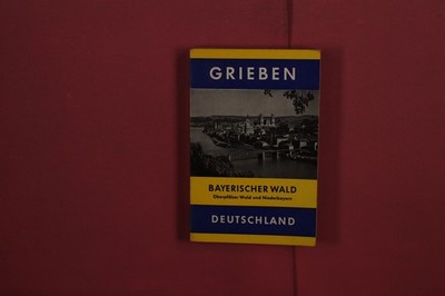 389153 BAYERISCHER WALD Grieben-Verlag Oberpfälzer Wald und das Niederbayern