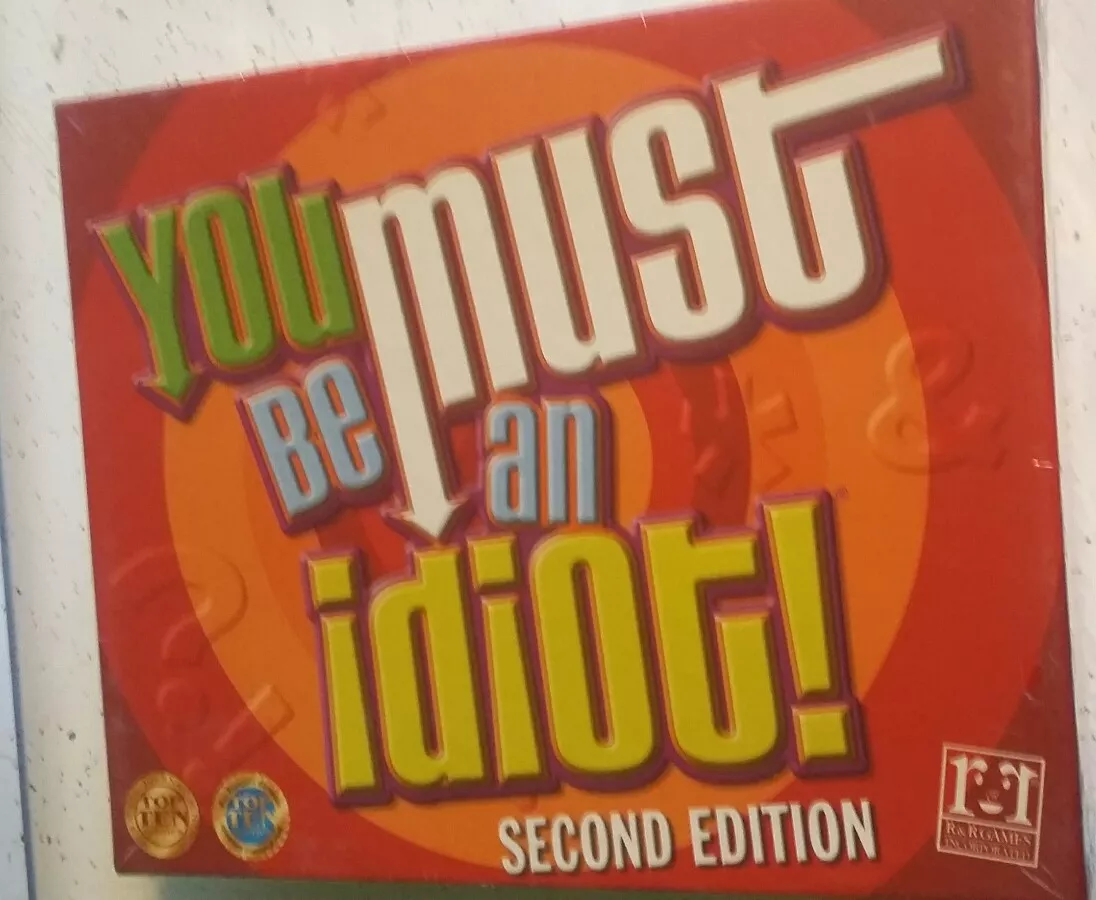 You Must Be An Idiot!®