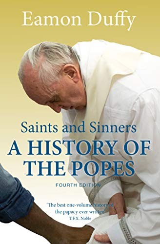 Saints and Sinners: A History of the Popes; Fourth Edition By Eamon Duffy