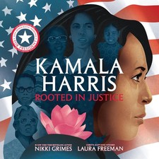 Kamala Harris: Rooted in Justice - Freeman, Laura|Grimes, Nikki - Very Good ...