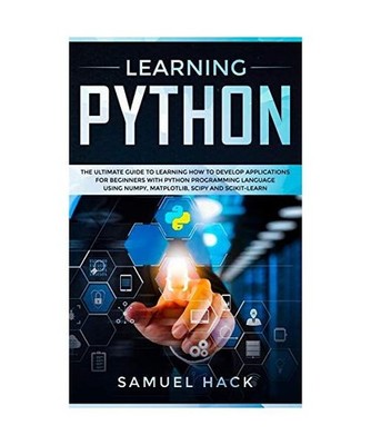 Learning Python: The Ultimate Guide to Learning How to Develop Applications for 