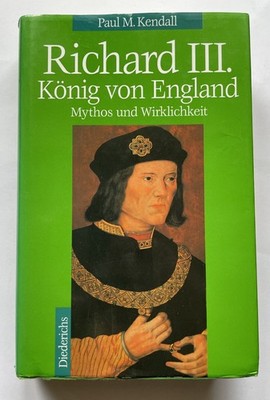 Richard III. König von England Mythos und Wirklichkeit Paul M Kendall gut