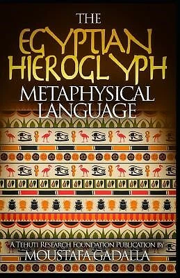 The Egyptian Hieroglyph Metaphysical Language by Gadalla, Moustafa -Paperback - Picture 1 of 1