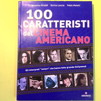 100 CHARAKTERISTEN DES AMERIKANISCHEN KINOS GIRALDI LANCIA MELELLI GREMESE