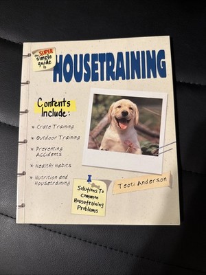 Super Simple Guide to Housetraining by Teoti Anderson (2004, Trade Paperback)