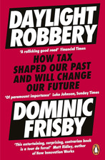 Image of Daylight Robbery: How Tax Shaped Our past and Will Change Our Future