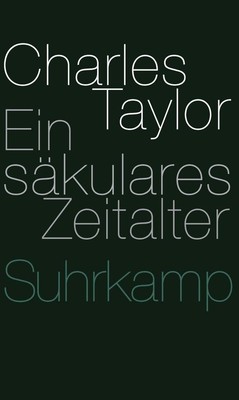 Ein säkulares Zeitalter | Charles Taylor | deutsch | A Secular Age