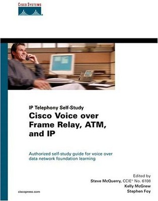 Cisco Voice Over Frame Relay, ATM and IP. (Technology) - Wallace, Kevin