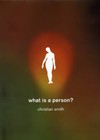 What Is a Person?: Rethinking Humanity, Social Life, and the Moral G ...