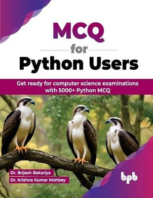 MCQ for Python Users: Get ready for computer science examinations with 5000+ Pyt