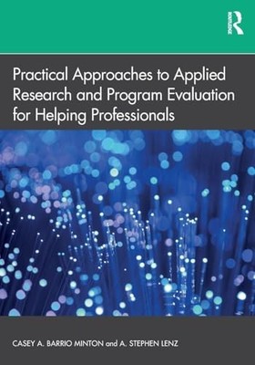 Practical Approaches to Applied Research and Program Evaluation for Helping Pro