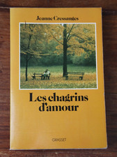 LES CHAGRINS D'AMOUR - JEANNE CRESSANGES - 1976 - GRASSET - EN TRES BON ETAT