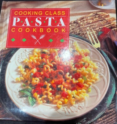 COOKING CLASS PASTA 1993 Cook Book Cookbook