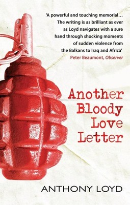 Another Bloody Love Letter by Anthony Loyd (English) Paperback Book