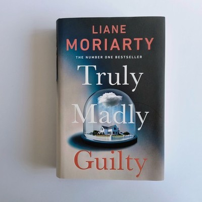Truly Madly Guilty - Liane Moriarty Book - Hardback First Edition Novel