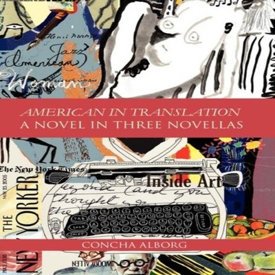 American in Translation A Novel in Three Novellas Concha Alborg H