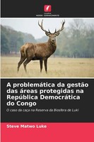 Steve Matwo Luke | A ProblemáTica Da GestãO Das áReas Protegidas Na RepúBlica...