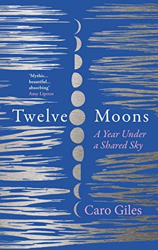 Twelve Moons: Finding strength on the edge of nowhere by Caro Giles NEW - Image 5
