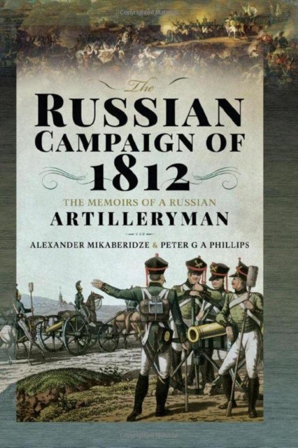 The Russian Campaign of 1812 by Alexander Mikaberidze (Hardback Book)