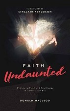 Faith Undaunted, Donald Macleod,  Hardback