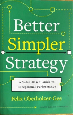 BETTER, SIMPLER STRATEGY: A VALUE-BASED GUIDE  TO EXCEPTIONAL PERFORMANCE ~ NEW