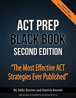 ACT Prep Black Book : The Most Effective ACT Strategies Ever Publ