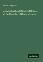 Architectural And Historical Notices Of The Churches Of Cambridgeshire Hill Buch