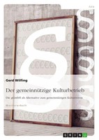 Gerd Wilfing | Der GemeinnüTzige Kulturbetrieb. Die Ggmbh Als Alternative Zum...
