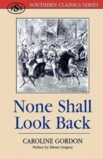 None Shall Look Back by Caroline Gordon: Used