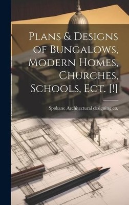 Spokane Archite Plans & Designs of Bungalows, Modern Homes,  (Gebundene Ausgabe)