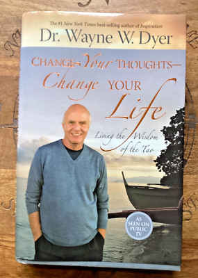 Change Your Thoughts--Change Your Life by Dr. Wayne Dyer