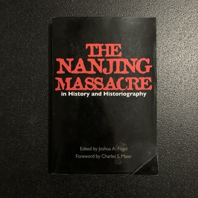The Nanjing Massacre In History and Historiography