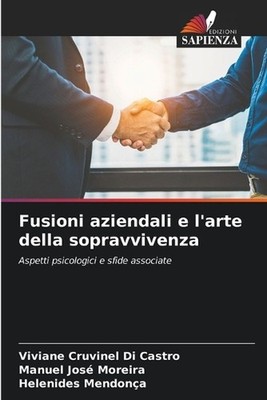 Fusioni aziendali e l'arte della sopravvivenza by Viviane Cruvinel Di Castro (It
