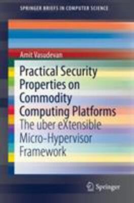Practical Security Properties on Commodity Computing Platforms : The Uber Ext...