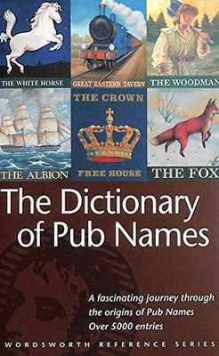 The Dictionary of Pub Names (Wordsworth Reference) by n/a 1840222662