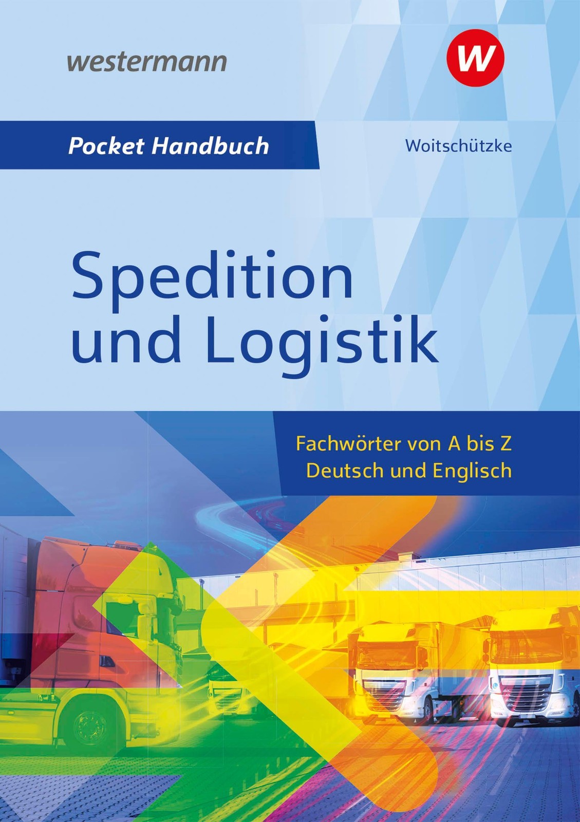 Pocket-Handbuch Spedition und Logistik Claus-Peter Woitschützke
