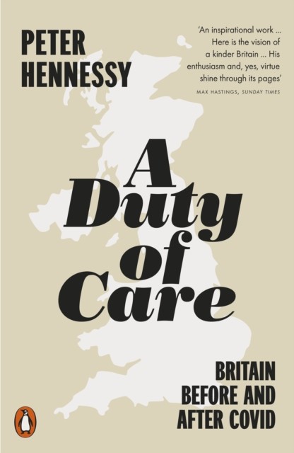 A Duty of Care Britain Before and After Covid by Peter Hennessy (Paperback Book)