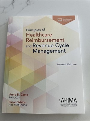 Principles of Healthcare Reimbursement, Seventh Edition by Anne Casto (2020,...