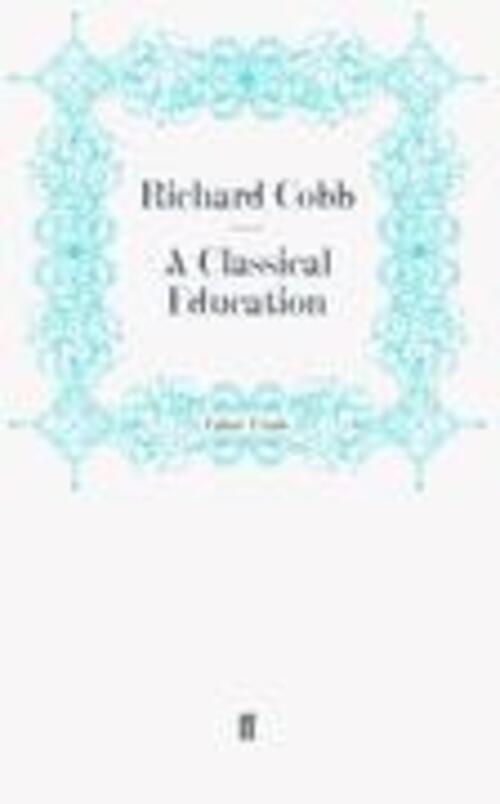 Thumbnail - A Classical Education | Taschenbuch | Englisch (2011) | Paperback |