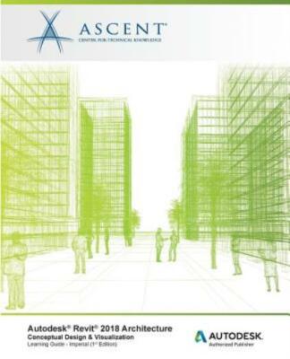 Autodesk Revit 2018 Architecture Conceptual Design And Visualization Imperi...