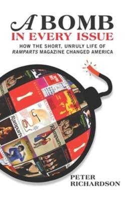 A Bomb in Every Issue: How the Short, Unruly Life of Ramparts Magazine Changed