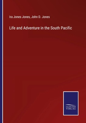 Ira Jones Jones (u. a.) | Life and Adventure in the South Pacific | Taschenbuch