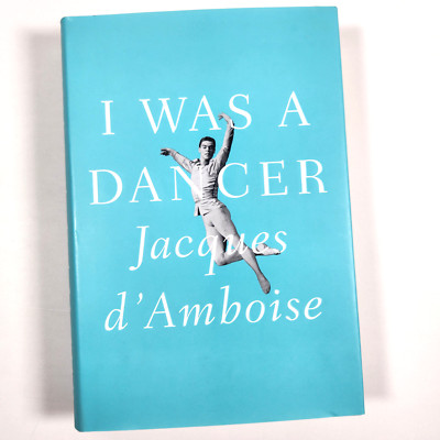 I Was a Dancer Jacques D'Amboise 2011 HC Ballet Biography Dance Performing Arts