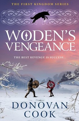 Woden's Vengeance: The BRAND NEW Dark Age Tale of Honour and Vengeance from Dono