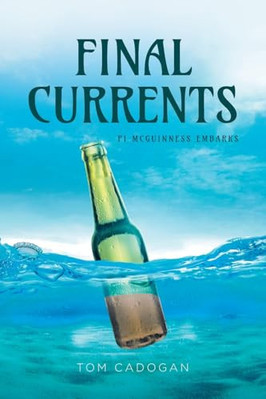Final Currents: PI McGuinness Embarks By Tom Cadogan - New Copy - 9798894272375