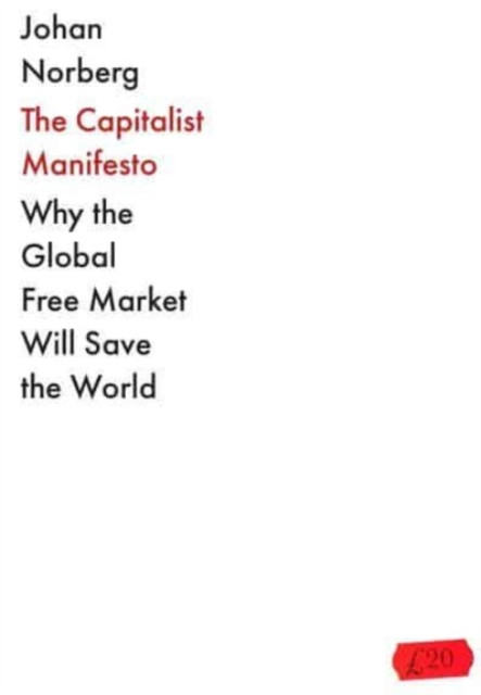 The Capitalist Manifesto by Johan Norberg (Hardback Book)
