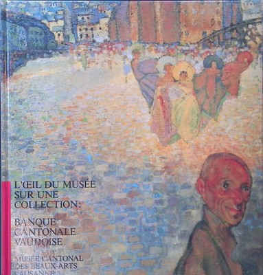 L'Oeil Du Musee sur une Collection; Banque Cantonale Vaudoise